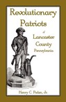 Revolutionary Patriots of Lancaster County, Pennsylvania - Henry C Peden Jr - 9781585494972