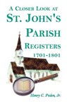 A Closer Look at St. John's Parish Registers [Baltimore County, Maryland], 1701-1801 - Henry C Jr Peden - 9781585498437