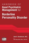 Handbook of Good Psychiatric Management for Borderline Personality Disorder - John G. (McLean Hospital) Gunderson - 9781585624607