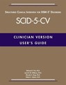 User's Guide for the Structured Clinical Interview for DSM-5® Disorders—Clinician Version (SCID-5-CV) - Michael B. (New York State Psychiatric Institute) First ; Janet B. W. Williams ; Rhonda S. Karg ; Robert L. Spitzer - 9781585625246