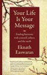 Your Life Is Your Message - Eknath Easwaran - 9781586381462