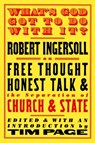 What's God Got to Do with It?: Robert Ingersoll on Free Thought, Honest Talk and the Separation of Church and State - Robert Ingersoll - 9781586420963