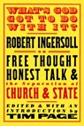 What's God Got to Do With It? - Robert Ingersoll - 9781586421977