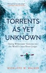Torrents As Yet Unknown - Wickliffe W. Walker - 9781586423902