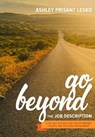 Go Beyond the Job Description - Ashley Prisant - 9781586445171