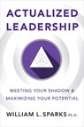 Actualized Leadership - William L. Sparks - 9781586445683