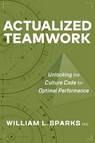 Actualized Teamwork - William L. Sparks - 9781586446796