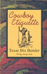 Cowboy Etiquette - BENDER,  Texas Bix - 9781586852412