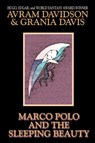 Marco Polo and the Sleeping Beauty - Avram Davidson ; Grania Davis - 9781587151422