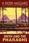 Smith and the Pharaohs and Other Tales - H Rider Haggard - 9781587157455