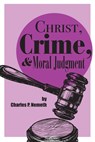 Christ, Crime, and Moral Judgment - Charles P. Nemeth - 9781587311192