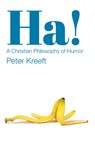 Ha! – A Christian Philosophy of Humor - Peter Kreeft - 9781587313189