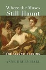 Where the Muses Still Haunt – The Second Reading - Hall Drury Anne - 9781587315398
