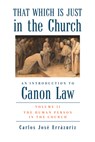 That Which Is Just in the Church – Volume 2: The Human Person in the Church - Carlos Jose Errazuriz - 9781587318986