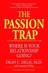 The Passion Trap - Dean C. Delis ; Cassandra M. Phillips - 9781587361081