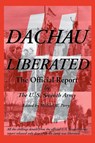 Dachau Liberated - U S Seventh Army - 9781587420030