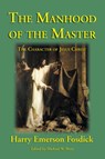 The Manhood of the Master - Harry Emerson Fosdick - 9781587420177