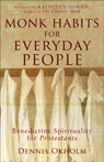 Monk Habits for Everyday People – Benedictine Spirituality for Protestants - Dennis L. Okholm ; Kathleen Norris - 9781587431852