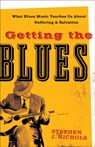 Getting the Blues – What Blues Music Teaches Us about Suffering and Salvation - Stephen J. Nichols - 9781587432125