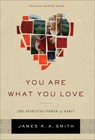 You Are What You Love – The Spiritual Power of Habit - James K. A. Smith - 9781587433801