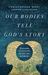 Our Bodies Tell God's Story - Christopher West - 9781587434273