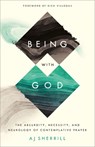 Being with God – The Absurdity, Necessity, and Neurology of Contemplative Prayer - Aj Sherrill ; Rich Villodas - 9781587434730