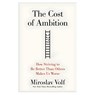 The Cost of Ambition: How Striving to Be Better Than Others Makes Us Worse - Miroslav Volf - 9781587434815