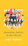 My Body Is Not a Prayer Request - Amy Kenny - 9781587435669