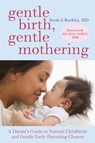 Gentle Birth, Gentle Mothering - Sarah Buckley - 9781587613227