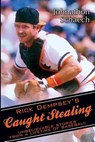 Rick Dempsey's Caught Stealing: Unbelievable Stories From a Lifetime of Baseball - Rick Dempsey ; Johnathon Schaech - 9781587674204