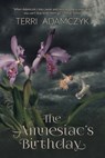 The Amnesiac's Birthday - Terri Adamczyk - 9781587677977