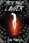 These Things Linger - Dan Franklin - 9781587679551