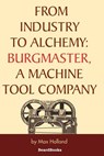From Industry to Alchemy - Max Holland ; Walter Donald Kennedy - 9781587981531
