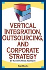 Vertical Integration, Outsourcing, and Corporate Strategy - Kathryn Rudie Harrigan - 9781587981906