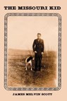 The Missouri Kid - James Melvin Scott - 9781588201119