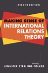 Making Sense of International Relations Theory - Jennifer Sterling-Folker - 9781588268228