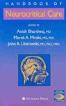 Handbook of Neurocritical Care - Anish Bhardwaj ; Marek A. Mirski ; John A. Ulatowski - 9781588290786