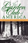 The Garden Club of America - William Seale - 9781588343291