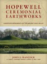 Hopewell Ceremonial Earthworks: Landscape Monuments of the Ancient Ohio Valley - John E. Hancock - 9781588348128