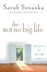 The Not So Big Life - Sarah Susanka - 9781588366122