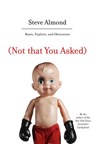 (Not that You Asked) - Steve Almond - 9781588366542