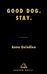 Good Dog. Stay. - Anna Quindlen - 9781588366665