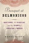 Banquet at Delmonico's - Barry Werth - 9781588367983