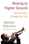 Moving to Higher Ground - Wynton Marsalis ; Geoffrey Ward - 9781588368119