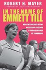In the Name of Emmett Till - Robert H. Mayer - 9781588384379