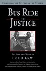 Bus Ride to Justice (Revised Edition): Changing the System by the System, the Life and Works of Fred Gray - Fred Gray - 9781588384515