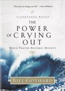 The Power of Crying Out - Bill Gothard - 9781588601438