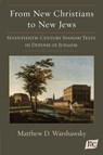 From New Christians to New Jews - Matthew D. Warshawsky - 9781588714053