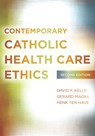 Contemporary Catholic Health Care Ethics - David F. Kelly ; Gerard Magill ; Henk ten Have - 9781589019607