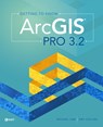 Getting to Know ArcGIS Pro 3.2 - Michael Law ; Amy Collins - 9781589487772